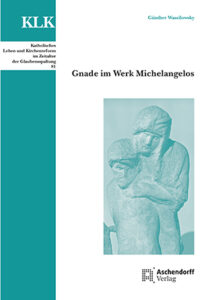 Buchempfehlung | Gnade im Werk Michelangelos – Guardini Stiftung e.V.